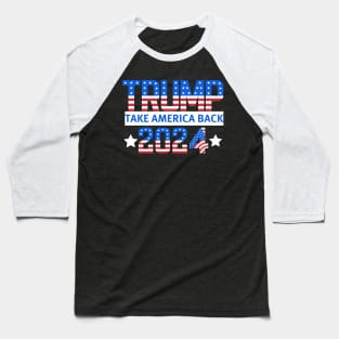 Trump 2024 Take America Back Baseball T-Shirt